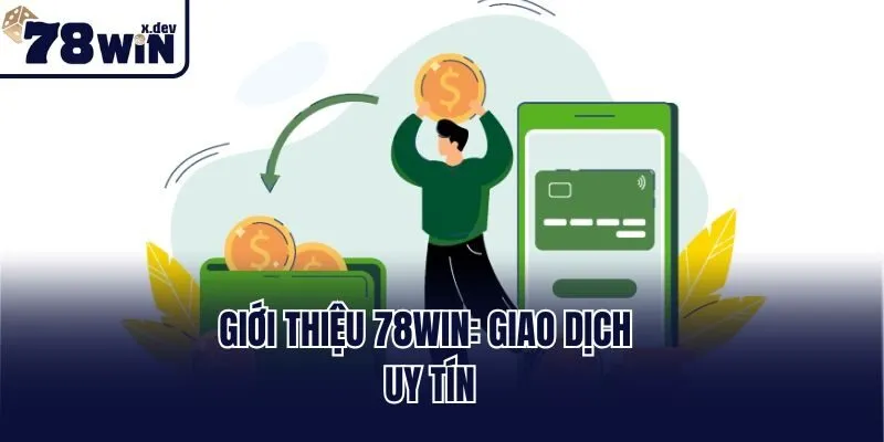 Giới thiệu 78win: Giao dịch uy tín