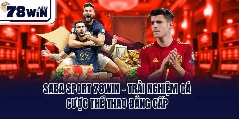 SABA sport 78win - Trải nghiệm cá cược thể thao đẳng cấp