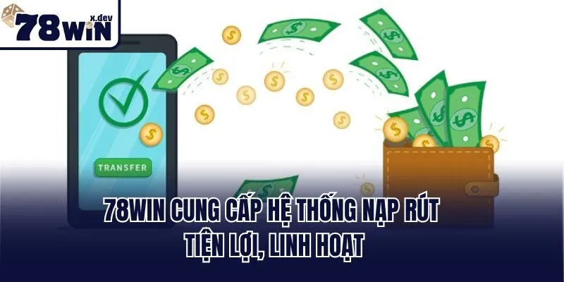 Trang Chủ 43 78win cung cấp hệ thống nạp rút tiện lợi, linh hoạt