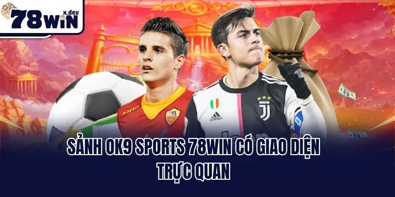 OK9 Sports 78win - Sảnh Cá Cược Thể Thao Siêu Hot Hit 3 Sảnh OK9 Sports 78win có giao diện trực quan