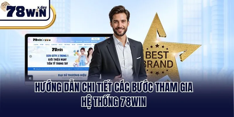 Trang Chủ 47 Hướng dẫn chi tiết các bước tham gia hệ thống 78win